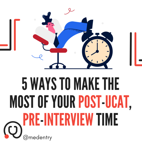 5 Ways to Make the Most of Your Post-UCAT Pre-Interview Time