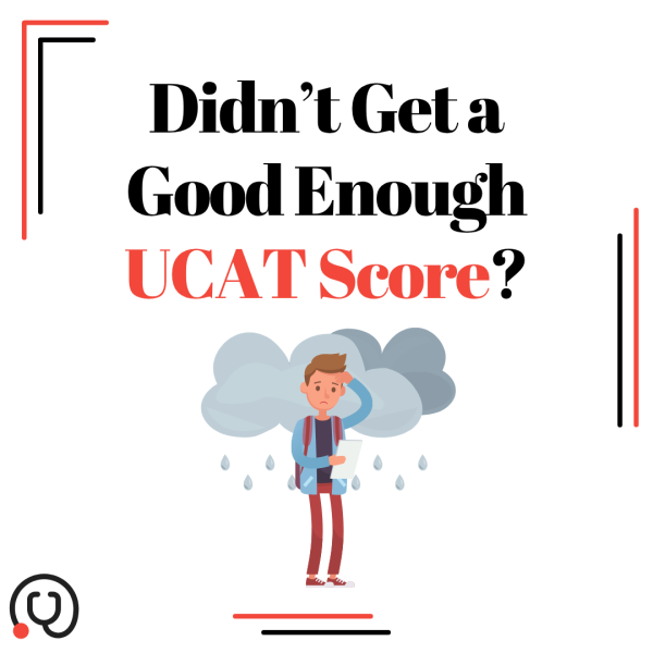 I Didn’t Get a Good Enough UCAT Score – What Should I Do?